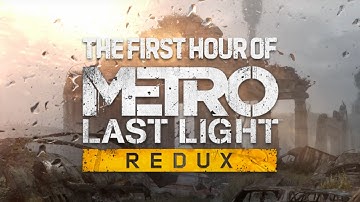 The First Hour of Metro Last Light Redux | 4K No Commentary