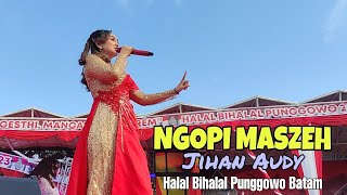 NGOPI MASZEH - Jihan Audy Hibur Masyarakat Batam di Halal Bihalal Punggowo 2023