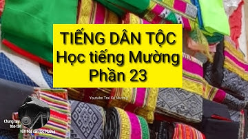 Tiếng dân tộc - Học tiếng Mường. Phần 23: Đặt câu với từ đi | Trai Xứ Mường