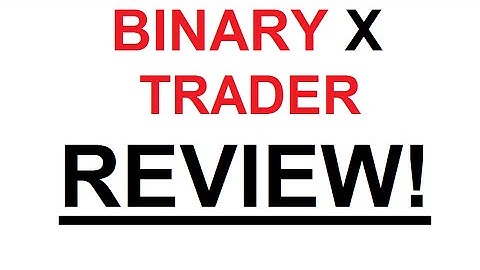 Binary X Trader Review - STOP! Is Binary X Trader Another Scam?