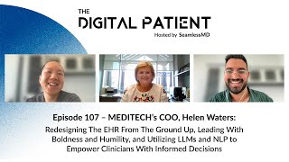 TDP#107: MEDITECH's COO, Helen Waters: Redesigning The EHR From The Ground Up, and more...