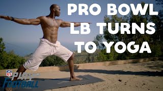 How a former NFL Pro Bowl Linebacker used Yoga to Save His Live