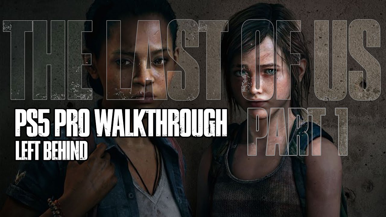 PS5 Pro: The Last of Us Part 1 | 100% Walkthrough | 4k 60fps | Left ...