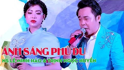 Ánh Sáng Phù Du | Lê Minh Hảo ft Trịnh Ngọc Huyền | #cameravannhan