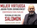 PREDICAS PARA PAREJAS - MUJER VIRTUOSA ¿QUIEN PODRA DEFENDERNOS? - SALOMON II