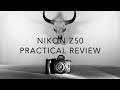 Nikon Z50 - A Practical Review