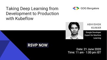 Taking Deep Learning from Development to Production with Kubeflow | Abhishek Kumar | GDG Bangalore