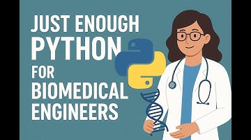 Just Enough Python for Biomedical Engineers.