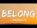 X Ambassador Belong Lyrics mp3