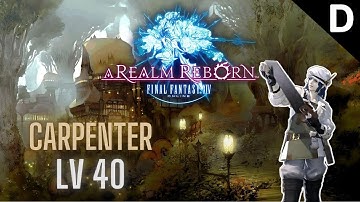 Final Fantasy XIV: A Realm Reborn - Carpenter Class Quests Level 40