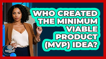 Who Created The Minimum Viable Product (MVP) Idea? - BusinessGuide360.com