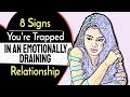 8 Signs You're Trapped in an Emotionally Draining Relationship