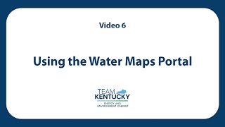 Video 6: Tips for Using the Water Maps Portal