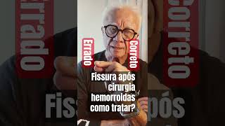 Dr. Paulo Branco explica errado,correto tratamento fissura aparece complicação cirurgia hemorroidas