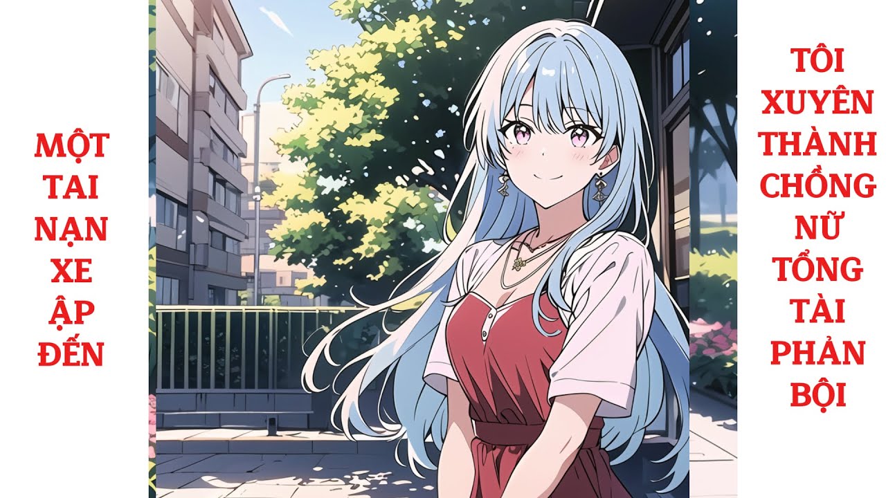 Full Một Tai Nạn Xe Ập Đến, Tôi Xuyên Thành Chồng Nữ Tổng Tài Phản Bội