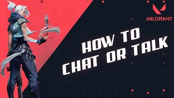 How to Chat or Talk in Valorant Party in 2024?