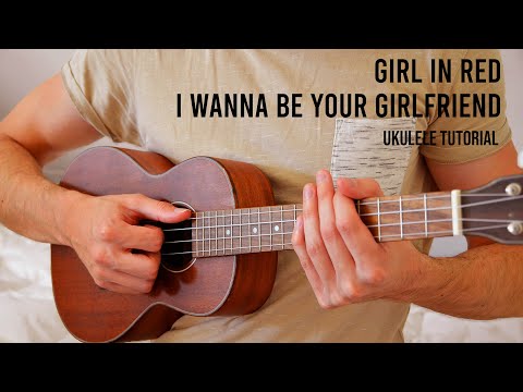 girl in red - i wanna be your girlfriend EASY Ukulele Tutorial With Chords / Lyrics