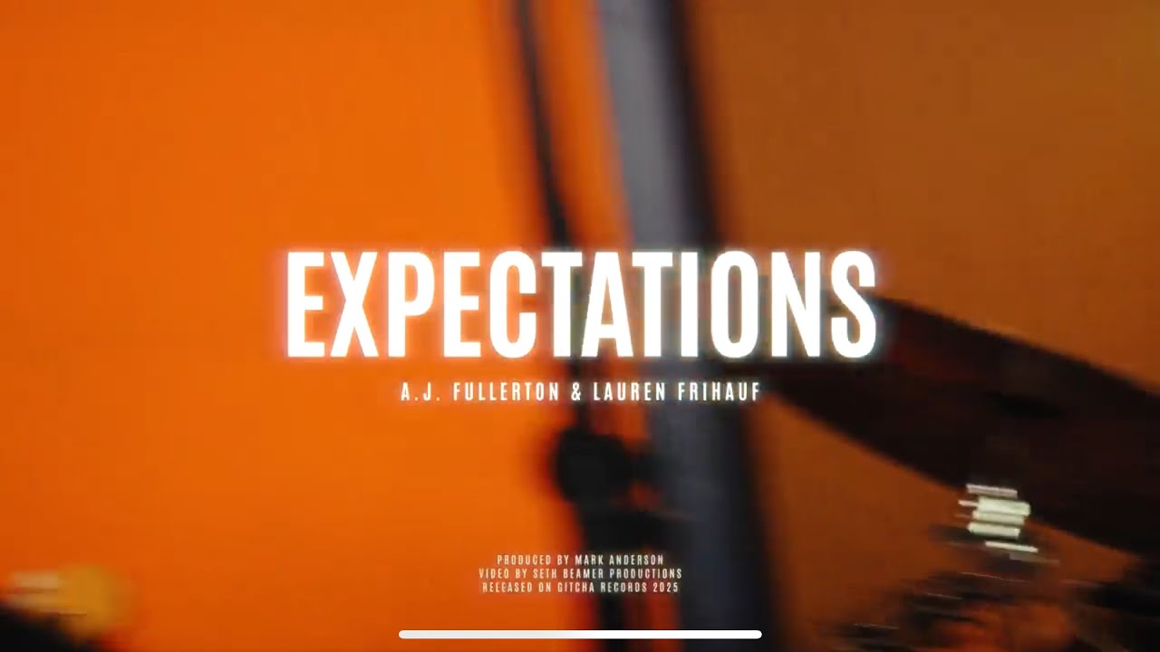 Watch “Expectations”- Aj Fullerton and Lauren Frihauf on YouTube Watch “Expectations”- Aj Fullerton and Lauren Frihauf on YouTube
