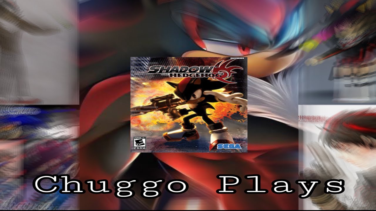 Chuggo Chuggo Plays: Shadow The Hedgehog - YouTube