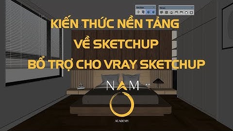 Kiến thức nền tảng về SketchUp bổ trợ cho VRay for SketchUp