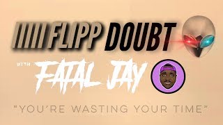 Download Lagu “You’re Wasting Your Time” By Flipp Doubt (Ft. FATAL JAY) MP3