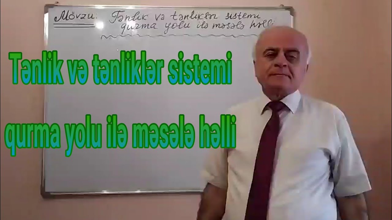 Riyaziyyat Dərs 7(Tənlik və tənliklər sistemi qurma yolu ilə məsələ həlli)