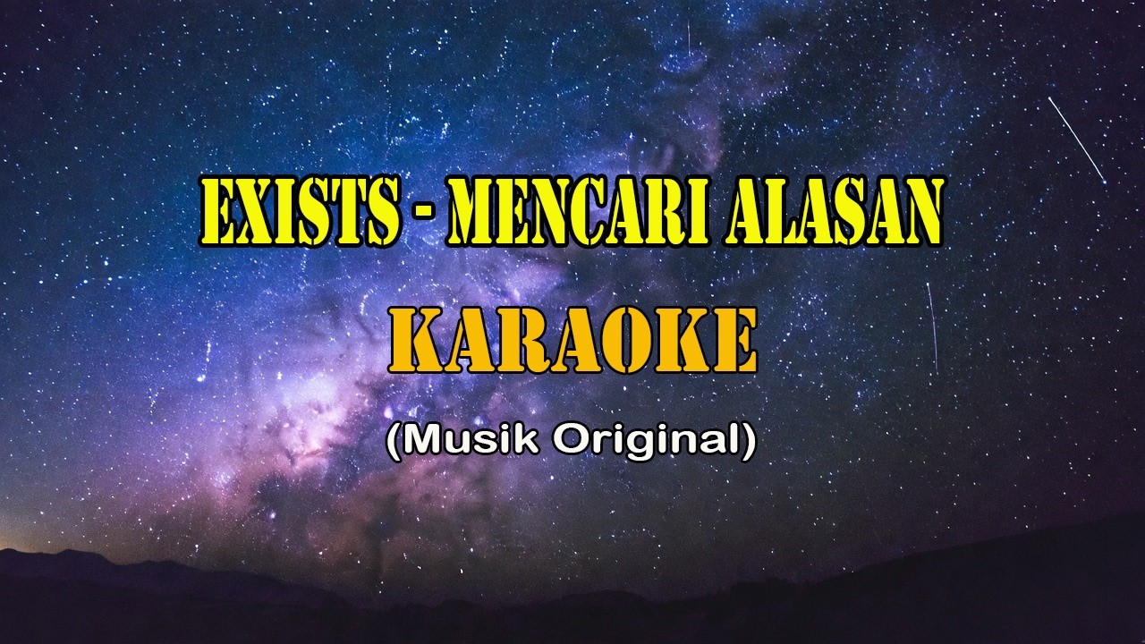 Mencari Alasan - Exists (KARAOKE)