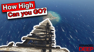 Stranded Deep - How high can you build?