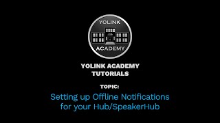 YoLink Academy: Setting up Offline Notifications for your Hub/SpeakerHub screenshot 2