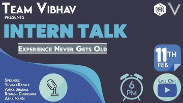 Intern Talk - Team Vibhav