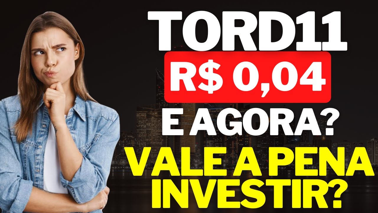 TORD11 QUEDA DOS DIVIDENDOS - REDUÇÃO DOS DIVIDENDOS DA TORD11 - VALE A PENA INVESTIR EM TORD11 ?