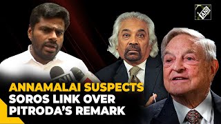“Congress masters sitting outside…” Annamalai suspects George Soros link after Pitroda’s racial slur