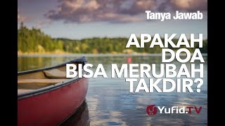 Tanya Jawab: Apakah Doa Bisa Mengubah Takdir? - Ustadz Abdurrahman Thoyyib, Lc.