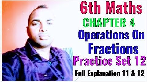 6th Standard Maths l Chapter 4 Operations on fraction l Practice Set 11 & 12