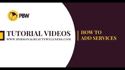 TUTORIAL VIDEOS - HOW TO ADD SERVICES