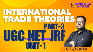 International Trade Theories Part 3- UGC NET/JRF परीक्षा के लिए महत्वपूर्ण I| UGC NET Commerce