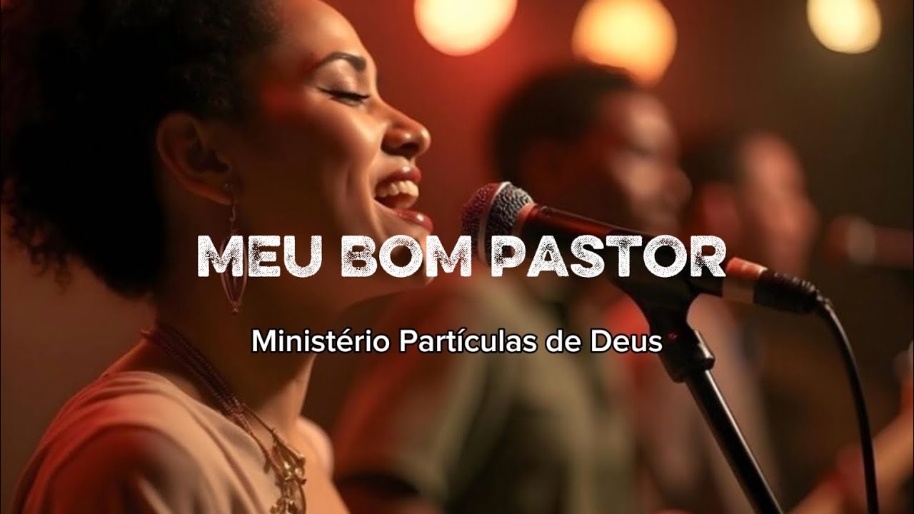 MEU BOM PASTOR- Worship Ministério Partículas de Deus