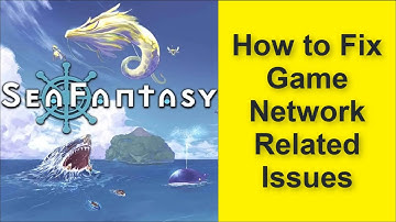 How to Fix Sea Fantasy Game - Network Related Issues - Connection Lost - Server Down Issue 2025