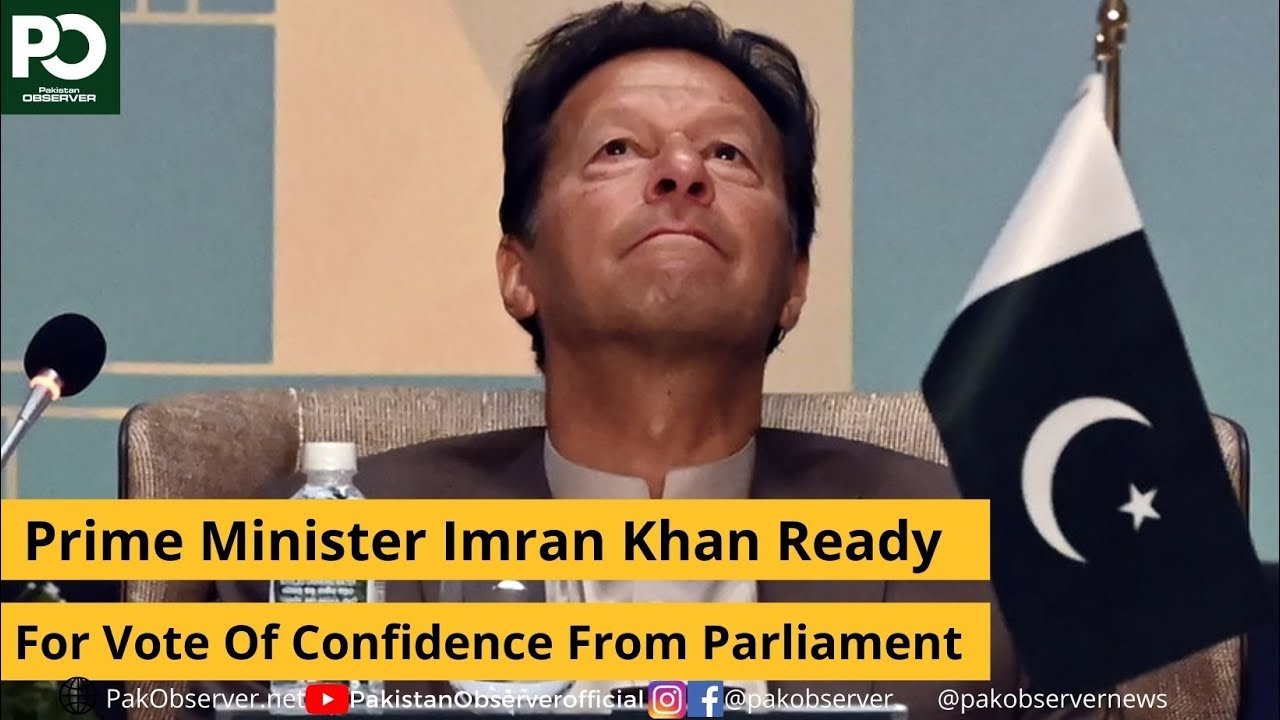 Prime Minister Imran Khan Ready For Vote Of Confidence From Parliament | Pakistan Observer