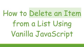 How to Delete an Item from a List Using Vanilla JavaScript
