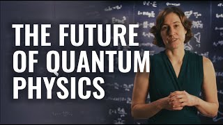 Quantum 101 Episode 10: The Quantum Future