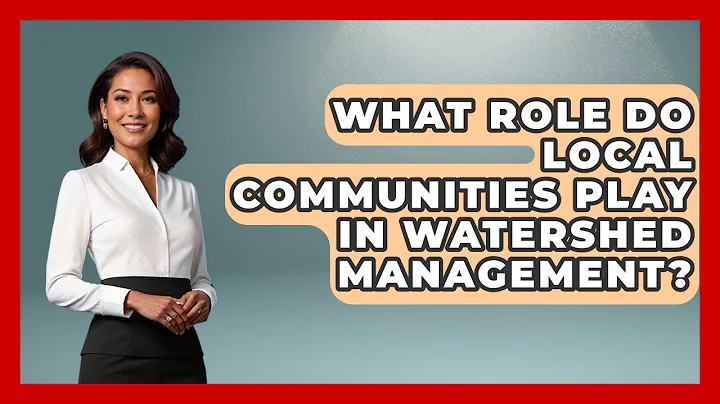 What Role Do Local Communities Play in Watershed Management? | Water Science For Everyone News