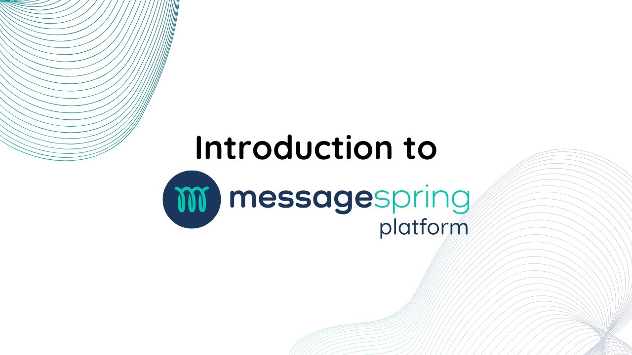 Introduction to MessageSpring Platform