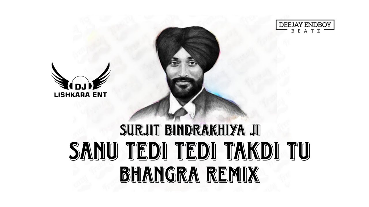 Sanu Tedi Tedi Takdi Tu Bhangra Remix Dj Lishkara Mix  Surjit Bindrakhiya Ji  Old Punjabi Songs
