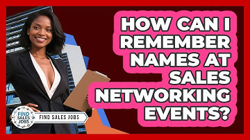 How Can I Remember Names At Sales Networking Events? - Find Sales Jobs