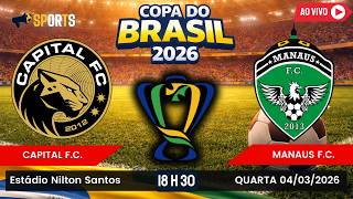 CAPITAL X MANAUS | COPA DO BRASIL 2026 | SEGUNDA FASE | 04-03-2026 | NARRAÇÃO AO VIVO