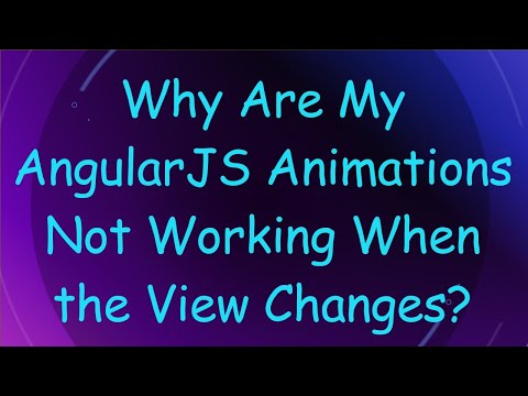 Why Are My AngularJS Animations Not Working When the View Changes?