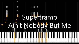 Supertramp  - Ain&#39;t Nobody But Me (Piano Cover)
