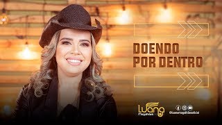 Video thumbnail of "Luana Magalhães - DOENDO POR DENTRO (Clipe Oficial)"