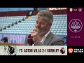 VILLA 2-1 BURNLEY | POST-MATCH LIVE